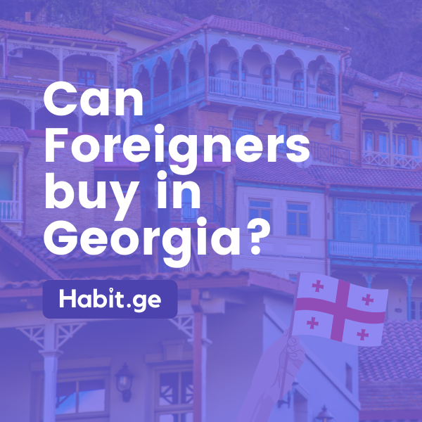 Can foreigners buy properties in Georgia (country)? and mortgage informations.